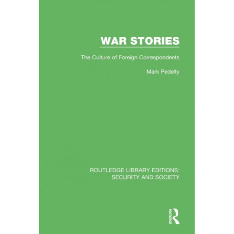 War Stories: The Culture of Foreign Correspondents