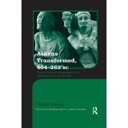 Athens Transformed, 404-262 BC: From Popular Sovereignty to the Dominion of Wealth