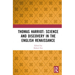 Thomas Harriot: Science and Discovery in the English Renaissance