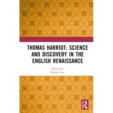 Thomas Harriot: Science and Discovery in the English Renaissance