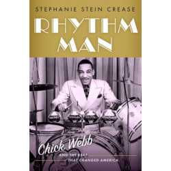 Rhythm Man: Chick Webb and the Beat that Changed America