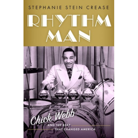 Rhythm Man: Chick Webb and the Beat that Changed America