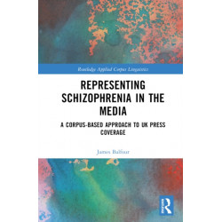Representing Schizophrenia in the Media: A Corpus-Based Approach to UK Press Coverage