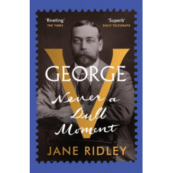 George V: Never a Dull Moment