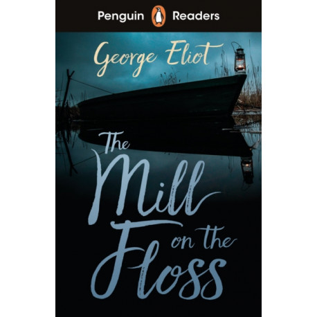 Penguin Readers Level 4: The Mill on the Floss (ELT Graded Reader): Abridged Edition