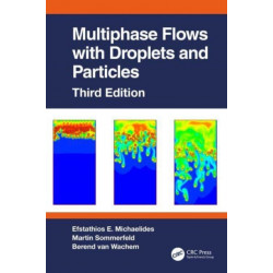 Multiphase Flows with Droplets and Particles, Third Edition