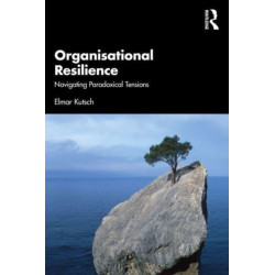 Organisational Resilience: Navigating Paradoxical Tensions