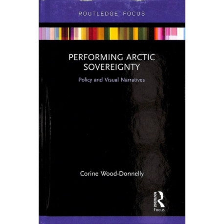 Performing Arctic Sovereignty: Policy and Visual Narratives
