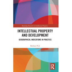 Intellectual Property and Development: Geographical Indications in Practice