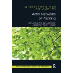 Actor Networks of Planning: Exploring the Influence of Actor Network Theory