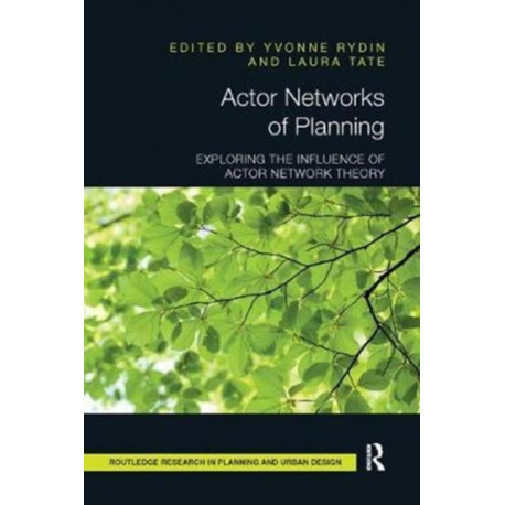 Actor Networks of Planning: Exploring the Influence of Actor Network Theory