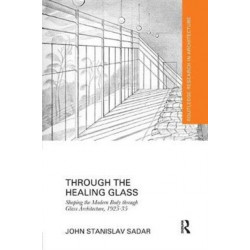 Through the Healing Glass: Shaping the Modern Body through Glass Architecture, 1925-35