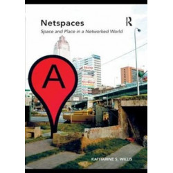 Netspaces: Space and Place in a Networked World