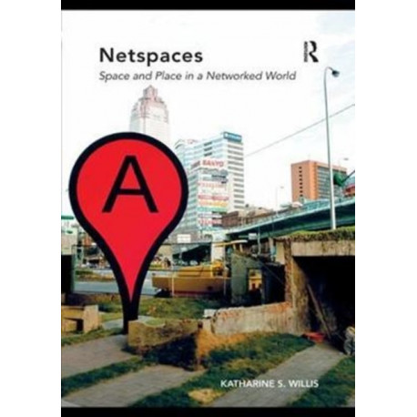 Netspaces: Space and Place in a Networked World