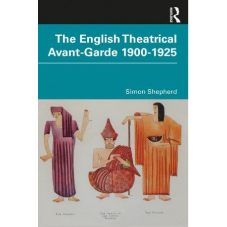 The English Theatrical Avant-Garde 1900-1925