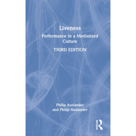 Liveness: Performance in a Mediatized Culture