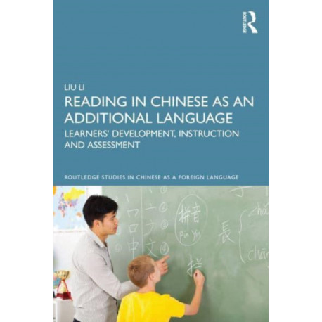 Reading in Chinese as an Additional Language: Learners’ Development, Instruction, and Assessment