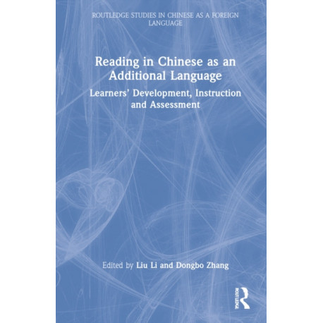 Reading in Chinese as an Additional Language: Learners’ Development, Instruction, and Assessment