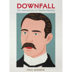 Downfall: The destruction of Charles Mackay