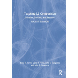 Teaching L2 Composition: Purpose, Process, and Practice