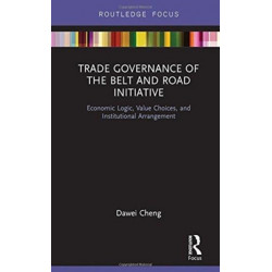 Trade Governance of the Belt and Road Initiative: Economic Logic, Value Choices, and Institutional Arrangement
