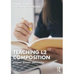Teaching L2 Composition: Purpose, Process, and Practice