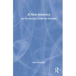A New Semiotics: An Introductory Guide for Students