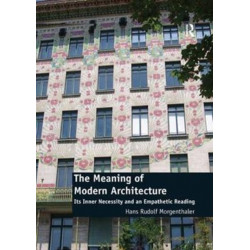 The Meaning of Modern Architecture: Its Inner Necessity and an Empathetic Reading