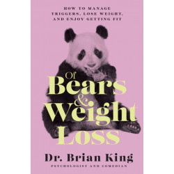 Of Bears and Weight Loss: How to Manage Triggers, Lose Weight, and Enjoy Getting Fit