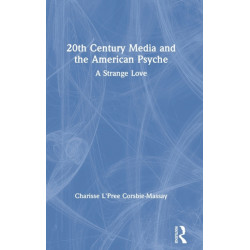 20th Century Media and the American Psyche: A Strange Love