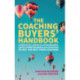 The Coaching Buyers' Handbook: A practical guide for HR managers, coach commissioners and coachees to get the best from coaching