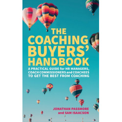 The Coaching Buyers' Handbook: A practical guide for HR managers, coach commissioners and coachees to get the best from coaching