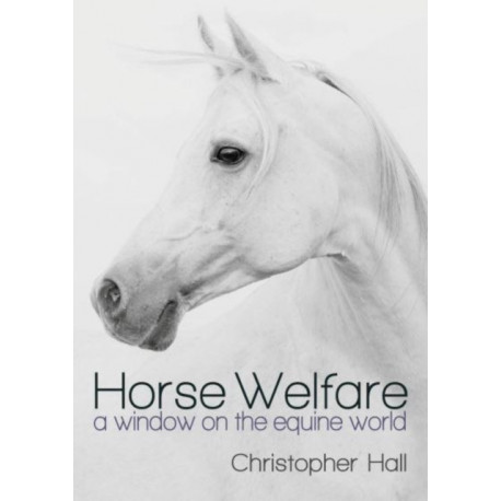Horse Welfare: A Window on the Equine World