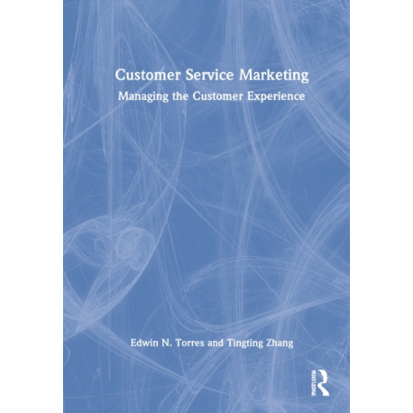 Customer Service Marketing: Managing the Customer Experience