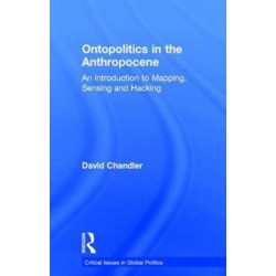 Ontopolitics in the Anthropocene: An Introduction to Mapping, Sensing and Hacking
