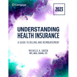 Understanding Health Insurance: A Guide to Billing and Reimbursement, 2023 Edition