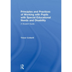Principles and Practices of Working with Pupils with Special Educational Needs and Disability: A Student Guide