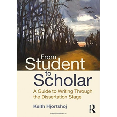 From Student to Scholar: A Guide to Writing Through the Dissertation Stage