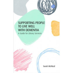 Supporting People to Live Well with Dementia: A Guide for Library Services