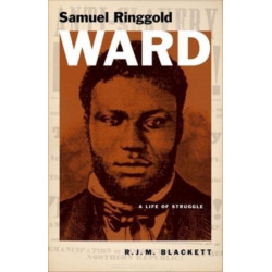 Samuel Ringgold Ward: A Life of Struggle