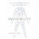 Invisibility: The History and Science of How Not to Be Seen