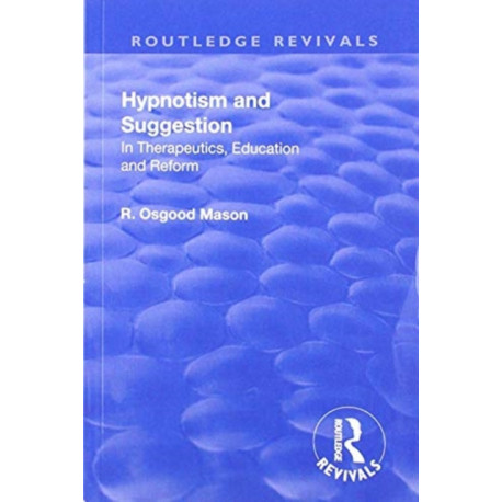 Revival: Hypnotism and Suggestion (1901): In Therapeutics, Education and Reform