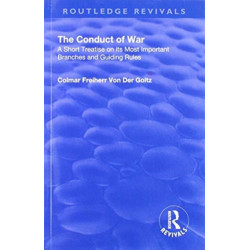 The Revival: The Conduct of War (1908): A Short Treatise on its Most Importsant Branches and Guiding Rules