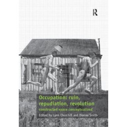 Occupation: ruin, repudiation, revolution: constructed space conceptualized