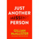 Just Another Missing Person: The gripping new thriller from the Sunday Times bestselling author
