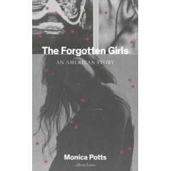 The Forgotten Girls: A Memoir of Friendship and Lost Promise in Rural America