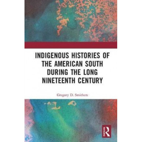 Indigenous Histories of the American South during the Long Nineteenth Century