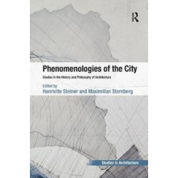 Phenomenologies of the City: Studies in the History and Philosophy of Architecture