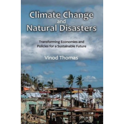 Climate Change and Natural Disasters: Transforming Economies and Policies for a Sustainable Future