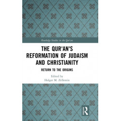 The Qur'an's Reformation of Judaism and Christianity: Return to the Origins